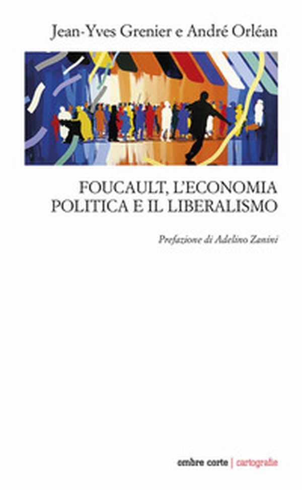 Foucault, l'economia politica e il liberalismo - Librerie.coop Foucault, l'economia politica e il liberalismo - Librerie.coop