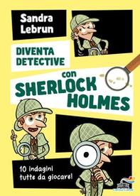 Diventa detective con Sherlock Holmes. 10 indagini tutte da giocare - Librerie.coop