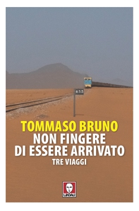 Non fingere di essere arrivato - Librerie.coop