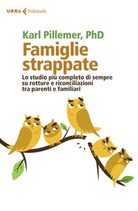 Famiglie strappate. Lo studio più completo di sempre su rotture e riconciliazioni tra parenti e familiari - Librerie.coop Famiglie strappate. Lo studio più completo di sempre su rotture e riconciliazioni tra parenti e familiari - Librerie.coop