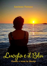 Lucyta e il Blu. Poesie e versi in libertà - Librerie.coop