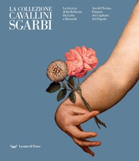 La La ricerca della bellezza. La collezione Cavallini Sgarbi. Da Lotto a Morandi. Catalogo della mostra (Ascoli Piceno, 12 giugno 2021-30 settembre 2022) - Librerie.coop