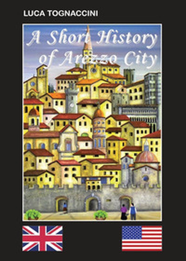 A short history of Arezzo city - Librerie.coop A short history of Arezzo city - Librerie.coop