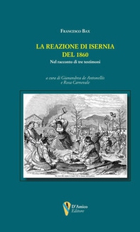 La reazione di Isernia del 1860. Nel racconto di tre testimoni - Librerie.coop