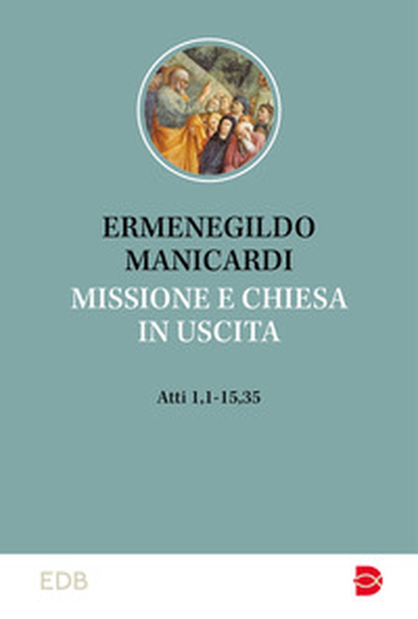 Missione e Chiesa in uscita. At 1,1-15,35 - Librerie.coop Missione e Chiesa in uscita. At 1,1-15,35 - Librerie.coop