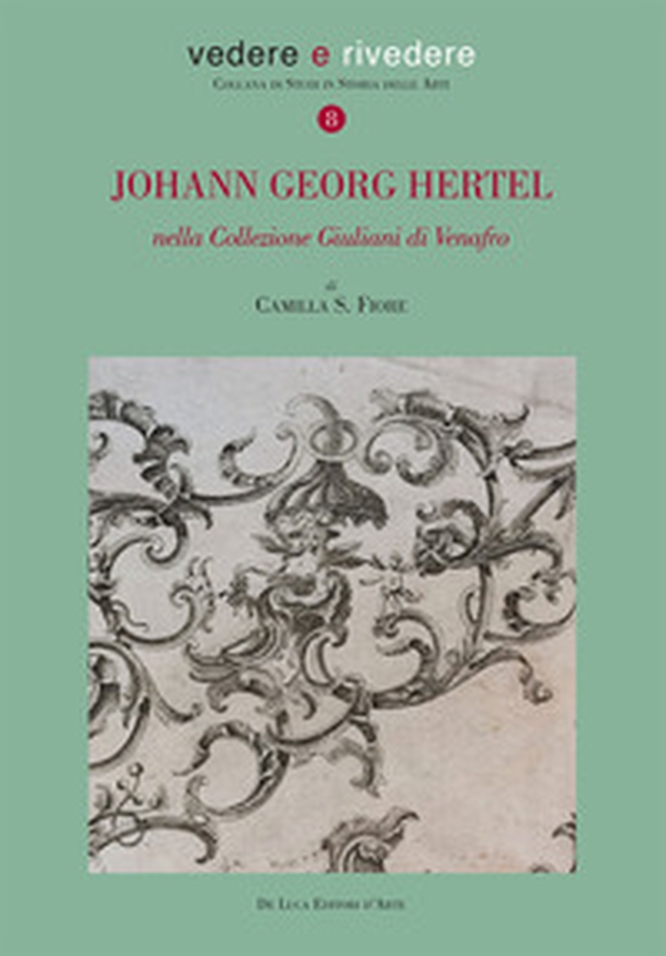 Johann Georg Hertel. Nella Collezione Giuliani di Venafro - Librerie.coop Johann Georg Hertel. Nella Collezione Giuliani di Venafro - Librerie.coop