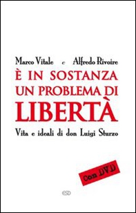 È in sostanza un problema di libertà. Vita e ideali di don Luigi Sturzo - Librerie.coop