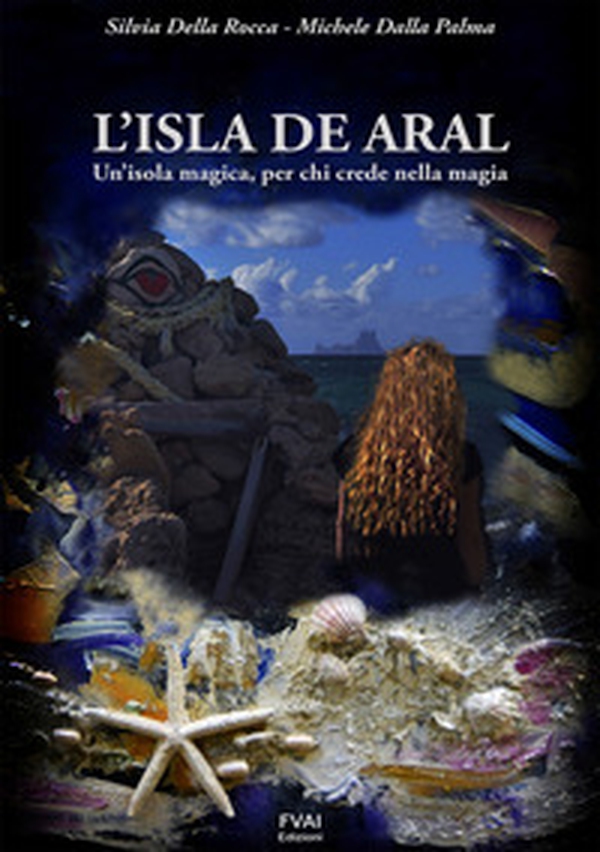 L'isla de Aral. Un'isola magica, per chi crede nella magia - Librerie.coop L'isla de Aral. Un'isola magica, per chi crede nella magia - Librerie.coop