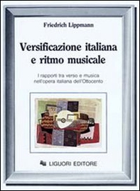 Versificazione italiana e ritmo musicale. I rapporti tra verso e musica nell'opera italiana dell'Ottocento - Librerie.coop
