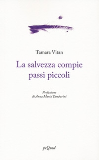 La salvezza compie passi piccoli - Librerie.coop La salvezza compie passi piccoli - Librerie.coop