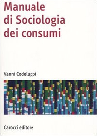 Manuale di sociologia dei consumi - Librerie.coop