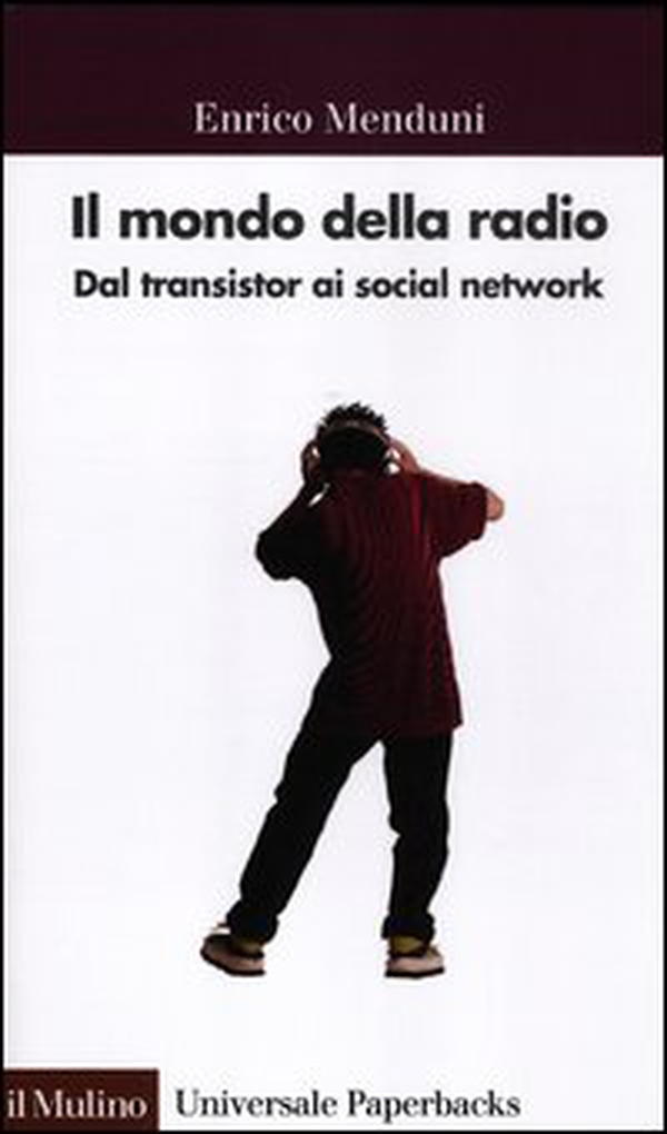 Il mondo della radio. Dal transistor ai social network - Librerie.coop Il mondo della radio. Dal transistor ai social network - Librerie.coop