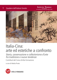 Italia-Cina: arte ed estetiche a confronto. Storia, conservazione e collezionismo d'arte fra tradizione e nuove tendenze. Quaderni dell'Istituto Toniolo, n. 1 - Librerie.coop