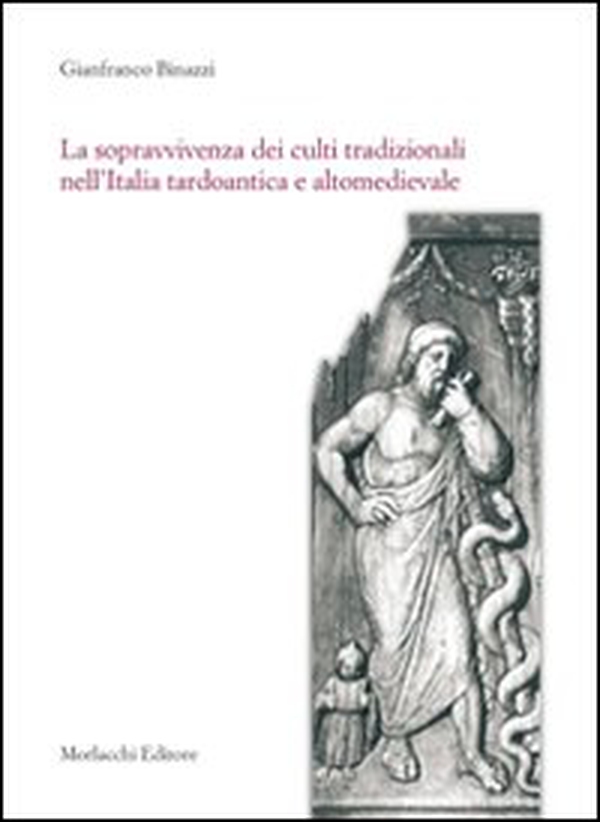 La sopravvivenza dei culti tradizionali nell'Italia tardoantica e altomedievale - Librerie.coop
