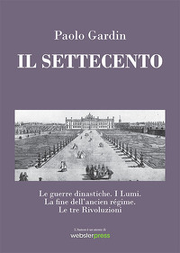 Il Settecento. Le guerre dinastiche. I Lumi. La fine dell'ancien régime. Le tre Rivoluzioni - Librerie.coop Il Settecento. Le guerre dinastiche. I Lumi. La fine dell'ancien régime. Le tre Rivoluzioni - Librerie.coop