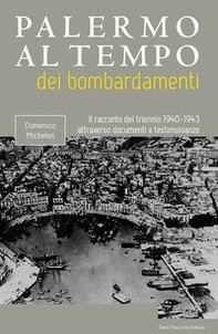 Palermo al tempo dei bombardamenti. Il racconto del triennio 1940-1943 attraverso documenti e testimonianze - Librerie.coop Palermo al tempo dei bombardamenti. Il racconto del triennio 1940-1943 attraverso documenti e testimonianze - Librerie.coop