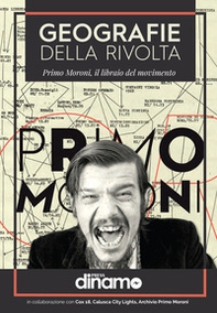Geografie della rivolta. Primo Moroni, il libraio del movimento - Librerie.coop