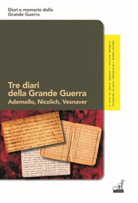 Tre diari della grande guerra. Ademollo, Nicolich, Vesnaver - Librerie.coop