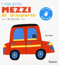 I miei primi mezzi di trasporto da toccare - Librerie.coop
