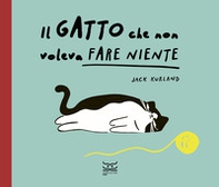 Il gatto che non voleva fare niente - Librerie.coop