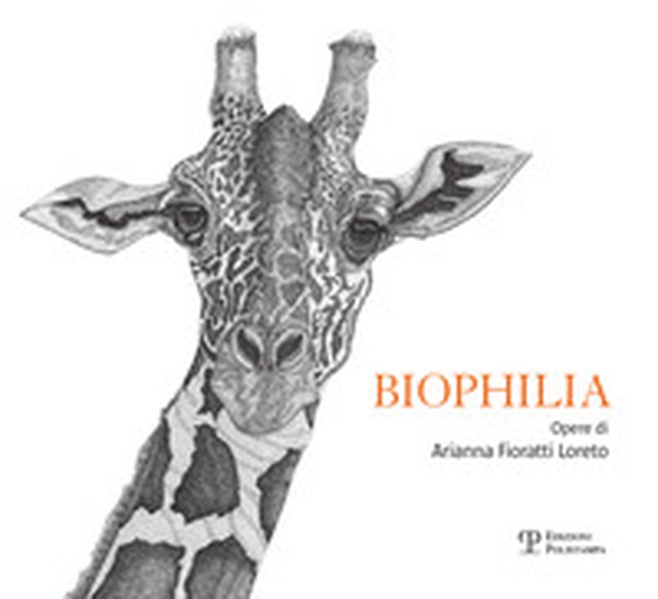 Biophilia. Opere di Arianna Fioratti Loreto. Ediz. italiana e inglese - Librerie.coop