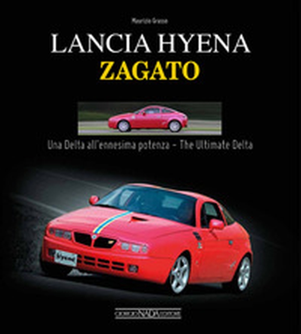 Lancia Hyena Zagato. Una Delta all'ennesima potenza. Ediz. italiana e inglese - Librerie.coop Lancia Hyena Zagato. Una Delta all'ennesima potenza. Ediz. italiana e inglese - Librerie.coop