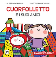 Cuorfolletto e i suoi amici. Favole positive - Librerie.coop