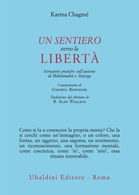 Un sentiero verso la libertà. Istruzioni pratiche sull'unione di Mahâmudrâ e Atiyoga - Librerie.coop Un sentiero verso la libertà. Istruzioni pratiche sull'unione di Mahâmudrâ e Atiyoga - Librerie.coop