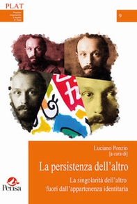La persistenza dell'altro. La singolarità dell'altro fuori dall'appartenenza identitaria - Librerie.coop