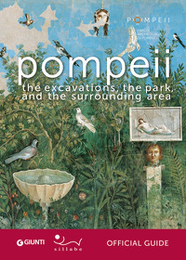 Pompeii. The excavations, the park, and the surrounding area. Official guide - Librerie.coop