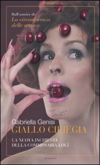 Giallo ciliegia. La nuova inchiesta della commissaria Lolì - Librerie.coop