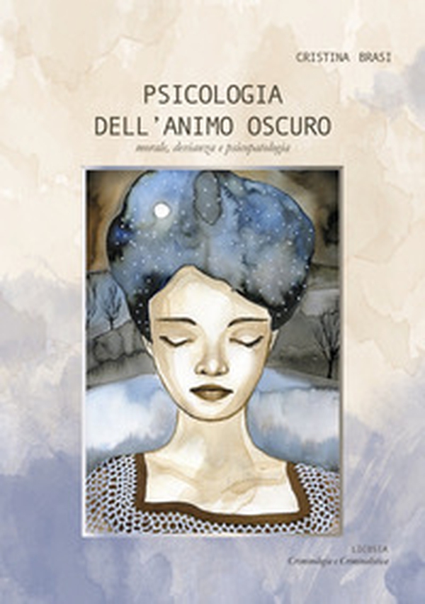 Psicologia dell'animo oscuro. Morale, devianza e psicopatologia - Librerie.coop Psicologia dell'animo oscuro. Morale, devianza e psicopatologia - Librerie.coop