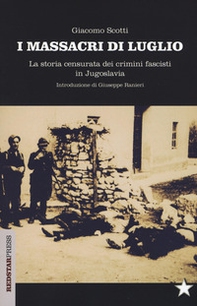 I massacri di luglio. La storia censurata dei crimini fascisti in Jugoslavia - Librerie.coop I massacri di luglio. La storia censurata dei crimini fascisti in Jugoslavia - Librerie.coop
