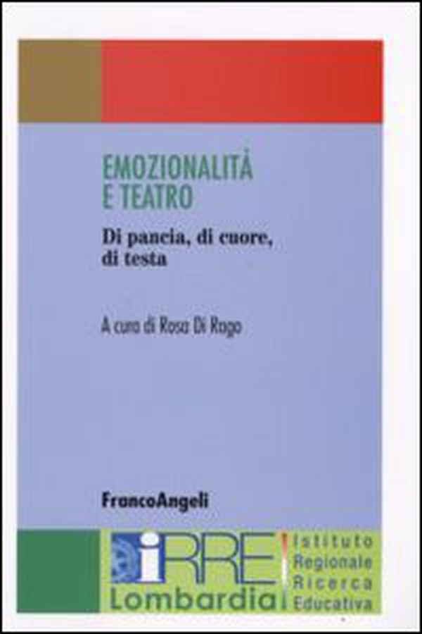 Emozionalità e teatro. Di pancia, di cuore, di testa - Librerie.coop Emozionalità e teatro. Di pancia, di cuore, di testa - Librerie.coop
