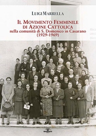 Il movimento femminile di Azione Cattolica nella comunità di S. Domenico in Casarano. (1929-1969) - Librerie.coop
