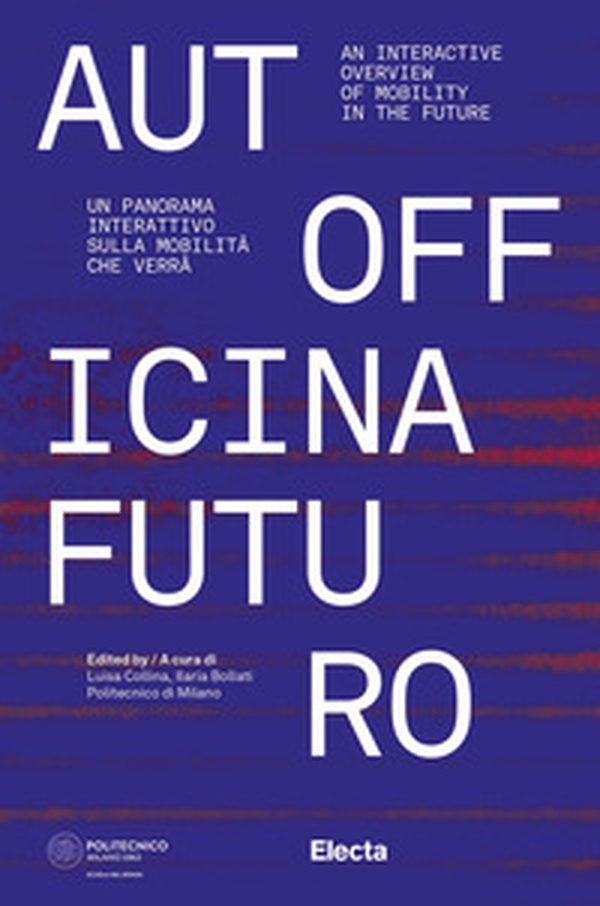 Autofficina Futuro. Un panorama interattivo sulla mobilità che verrà-An interactive overview of mobility in the future - Librerie.coop Autofficina Futuro. Un panorama interattivo sulla mobilità che verrà-An interactive overview of mobility in the future - Librerie.coop