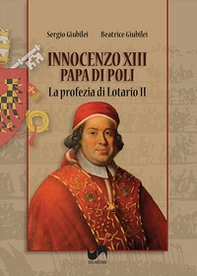 Innocenzo XIII, papa di Poli. La profezia di Lotario II - Librerie.coop Innocenzo XIII, papa di Poli. La profezia di Lotario II - Librerie.coop