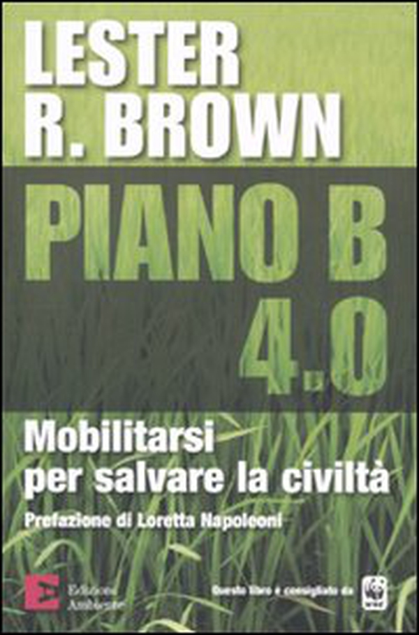 Piano B 4.0. Mobilitarsi per salvare la civiltà - Librerie.coop Piano B 4.0. Mobilitarsi per salvare la civiltà - Librerie.coop