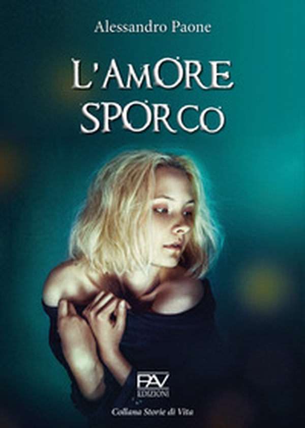 L'amore sporco - Librerie.coop L'amore sporco - Librerie.coop