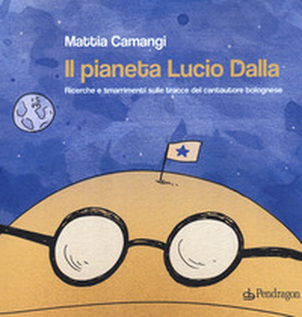 Il pianeta Lucio Dalla. Ricerche e smarrimenti sulle tracce del cantautore bolognese - Librerie.coop Il pianeta Lucio Dalla. Ricerche e smarrimenti sulle tracce del cantautore bolognese - Librerie.coop