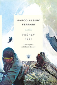 Freney 1961. La tempesta sul Monte Bianco - Librerie.coop