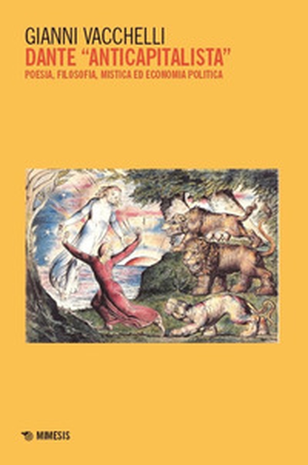 Dante «anticapitalista». Poesia, filosofia, mistica ed economia politica - Librerie.coop Dante «anticapitalista». Poesia, filosofia, mistica ed economia politica - Librerie.coop