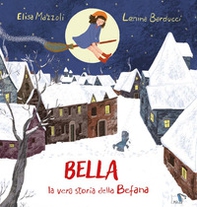 Bella, la vera storia della Befana - Librerie.coop