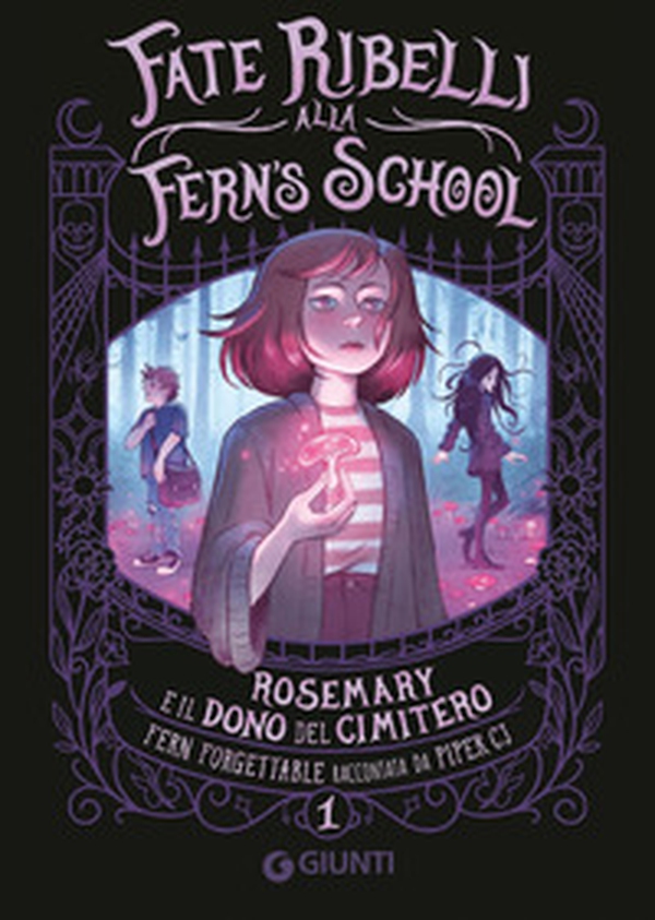 Rosemary e il dono del cimitero. Fate ribelli alla Fern's School - Vol. 1 - Librerie.coop Rosemary e il dono del cimitero. Fate ribelli alla Fern's School - Vol. 1 - Librerie.coop