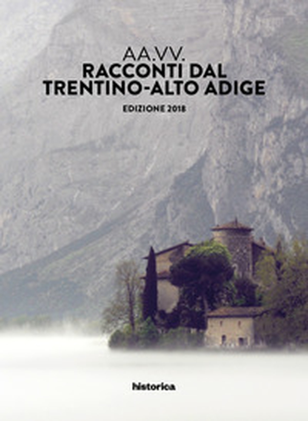 Racconti dal Trentino-Alto Adige 2018 - Librerie.coop Racconti dal Trentino-Alto Adige 2018 - Librerie.coop
