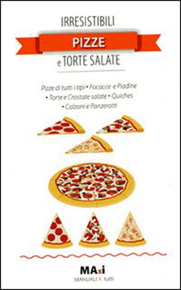 Irresistibili pizze e torte salate - Librerie.coop Irresistibili pizze e torte salate - Librerie.coop
