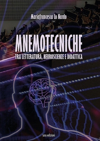 Mnemotecniche. Tra letteratura, neuroscienze e didattica - Librerie.coop
