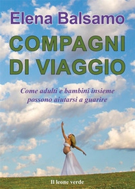 Compagni di viaggio. Come adulti e bambini insieme possono aiutarsi a guarire - Librerie.coop Compagni di viaggio. Come adulti e bambini insieme possono aiutarsi a guarire - Librerie.coop