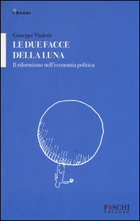 Le due facce della luna. Il riformismo nell'economia politica - Librerie.coop