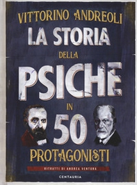 La storia della psiche in 50 protagonisti - Librerie.coop